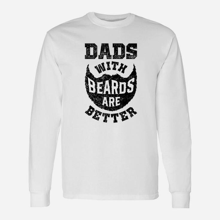 Dads With Beards Are Better Dad Fathers Day Men Long Sleeve T-Shirt