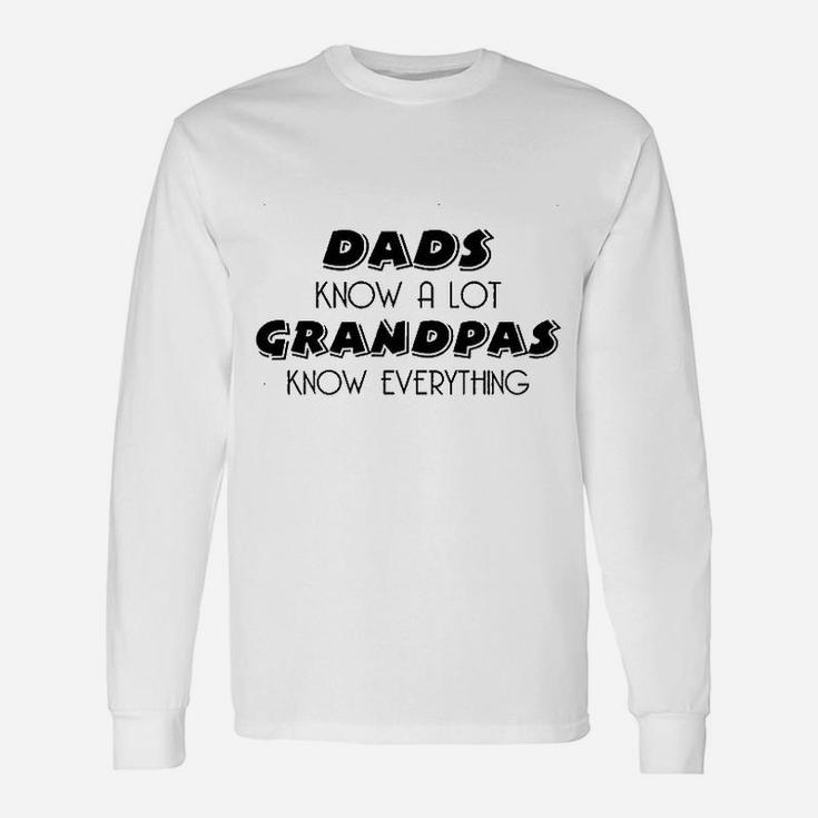 Dads Know A Lot Grandpas Know Everything Long Sleeve T-Shirt
