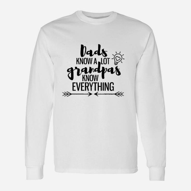 Dads Know A Lot Grandpas Know Everything Long Sleeve T-Shirt