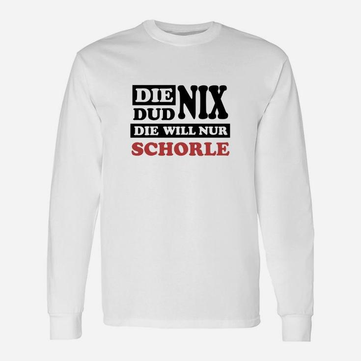 Die Dud Nix Sie Will Schorle Langarmshirts