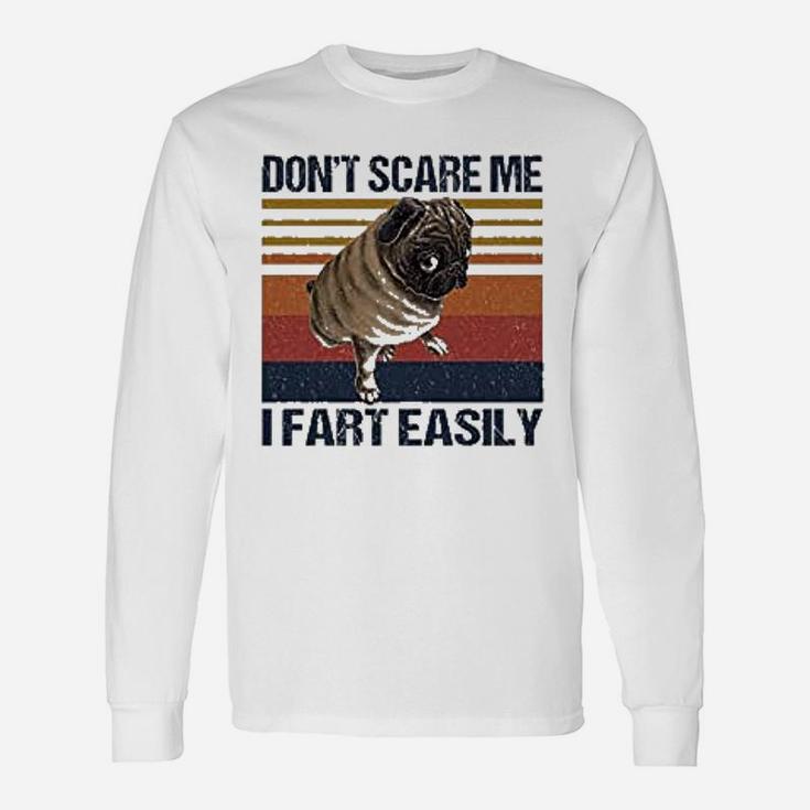 Dont Scare Me I Fart Easily Pug Pug Lovers Quote Long Sleeve T-Shirt
