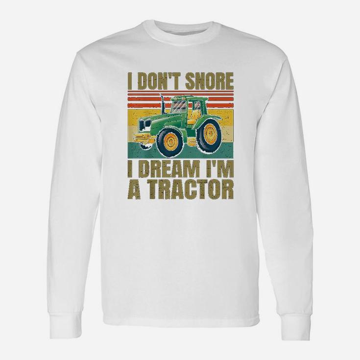 I Dont Snore I Dream Im A Tractor Vintage Tractor Long Sleeve T-Shirt