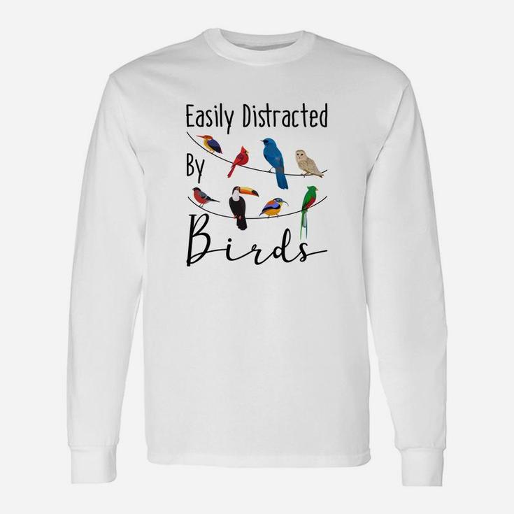 Easily Distracted By Birds For Bird Lover Long Sleeve T-Shirt