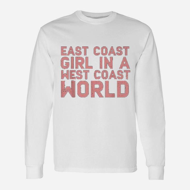 East Coast Girl In A West Coast World East Coast Long Sleeve T-Shirt