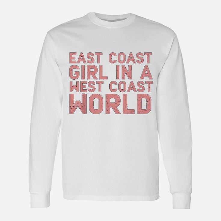 East Coast Girl In A West Coast World East Coast Long Sleeve T-Shirt