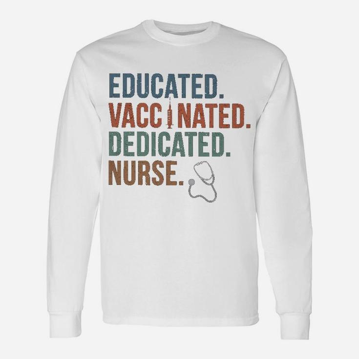 Educated Vaccinated Dedicated Nurse Long Sleeve T-Shirt