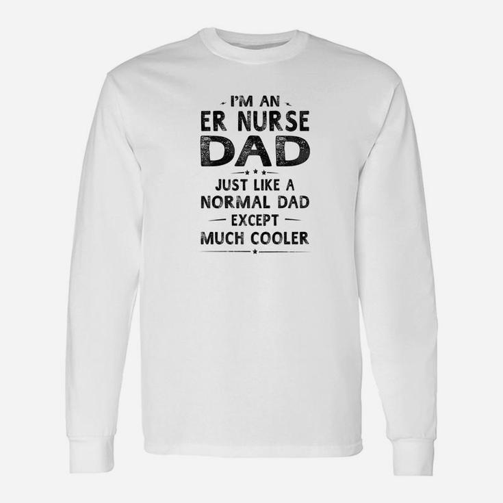 Er Nurse Dad Like Normal Dad Except Much Cooler Men Long Sleeve T-Shirt
