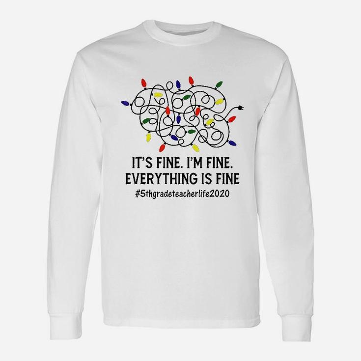 Everything Is Fine Christmas Lights 5th Grade Teacher Xmas Long Sleeve T-Shirt