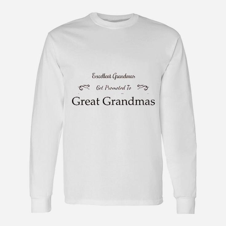 Excellent Grandmas Get Promoted To Great Grandmas Long Sleeve T-Shirt