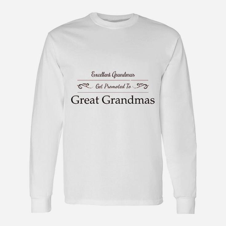 Excellent Grandmas Get Promoted To Great Grandmas Long Sleeve T-Shirt