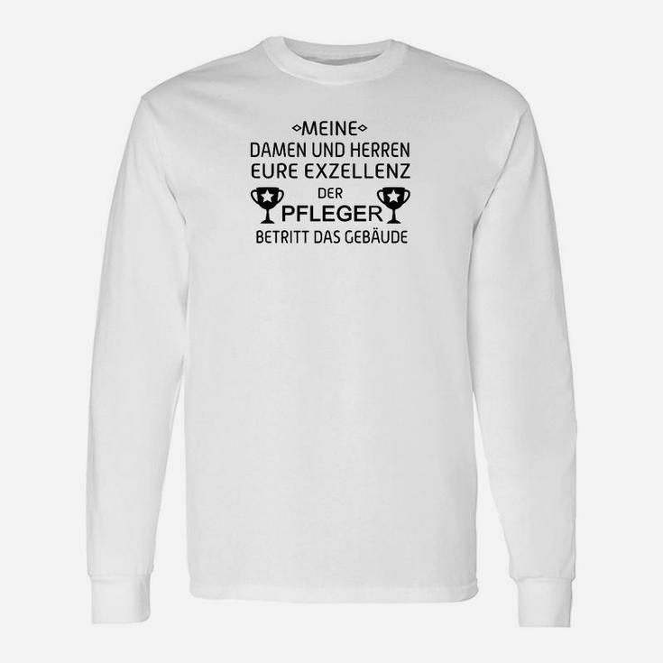 Exzellenz Pfleger Langarmshirts, Lustiges Langarmshirts mit Spruch für Pflegekräfte