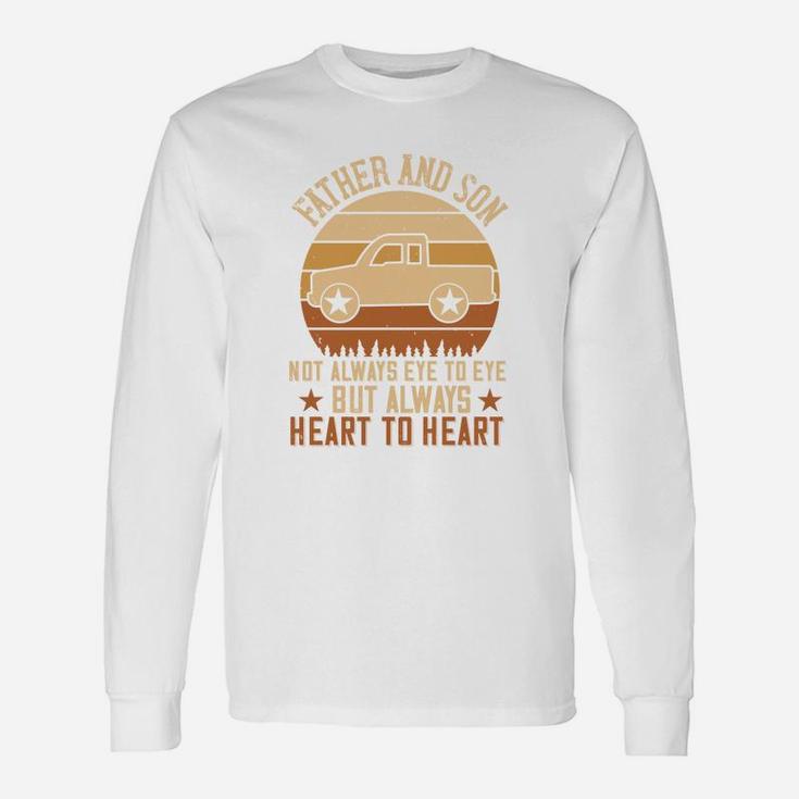 Father And Son Not Always Eye To Eye But Always Heart To Heart Long Sleeve T-Shirt
