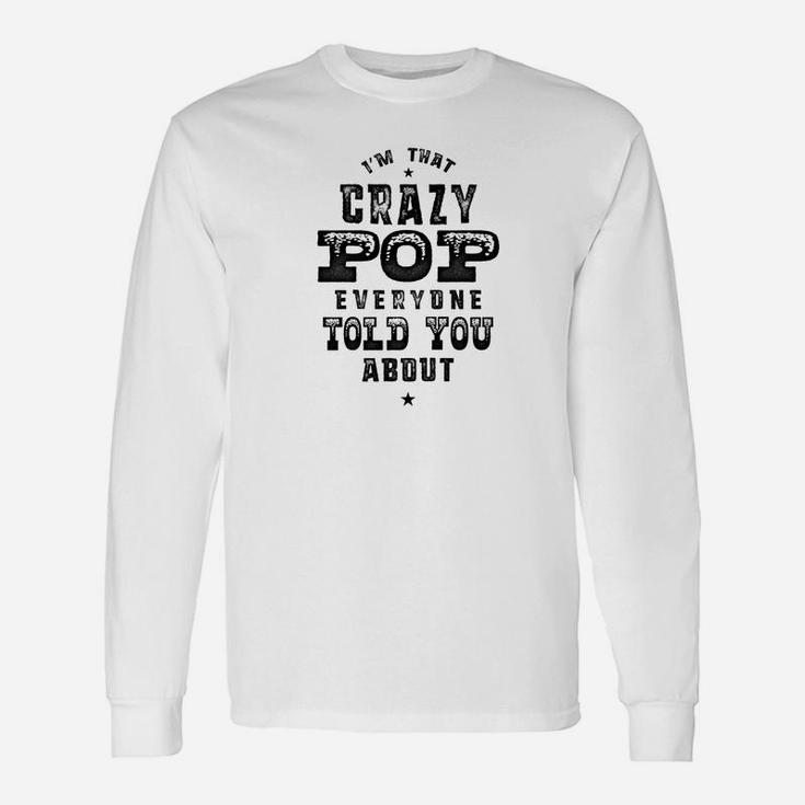 Fathers Day Im That Crazy Pop Men Long Sleeve T-Shirt