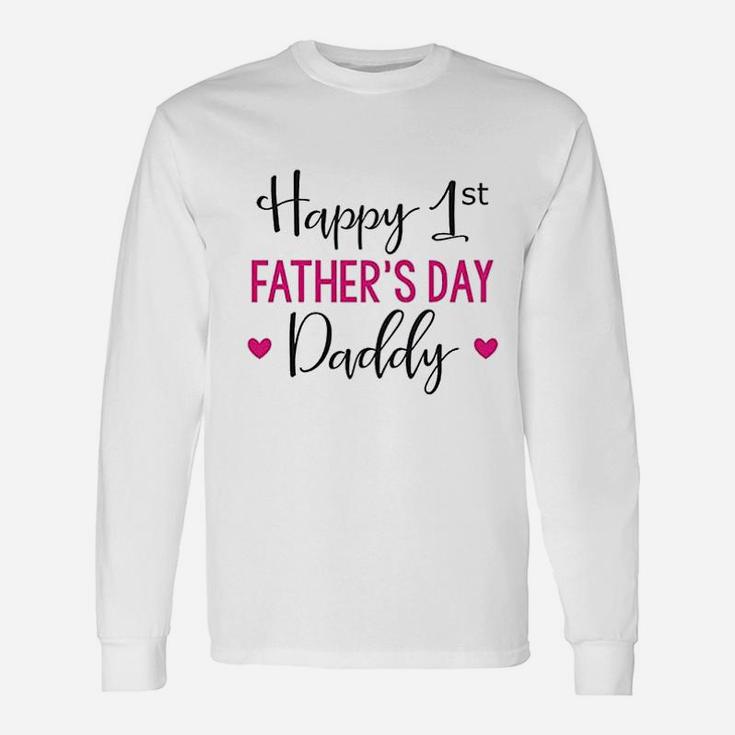 Fathers Day Happy First Fathers Day Daddy Long Sleeve T-Shirt