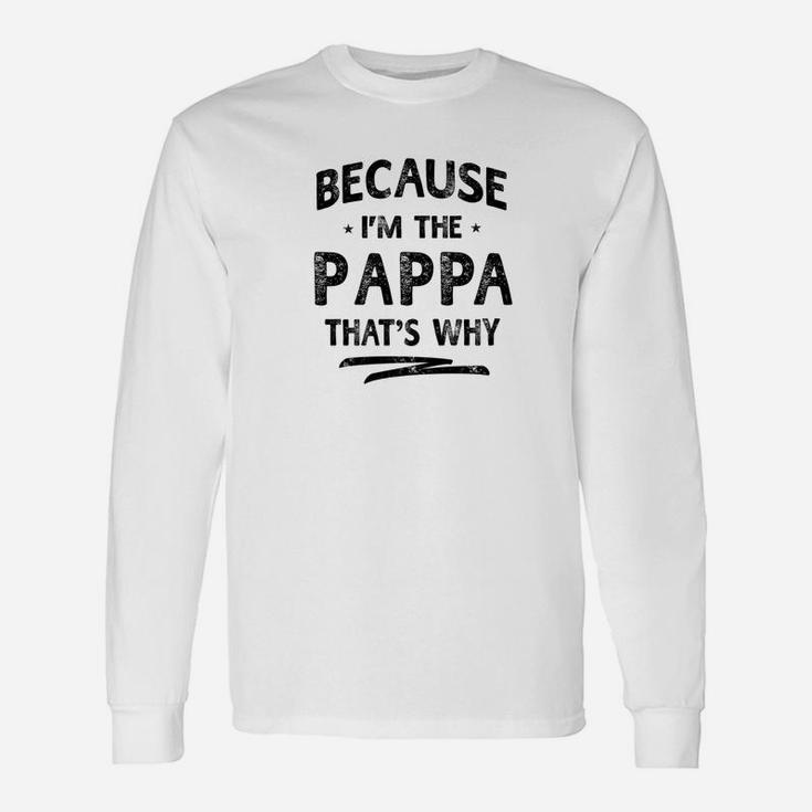 Fathers Day Because Im The Pappa Men Long Sleeve T-Shirt