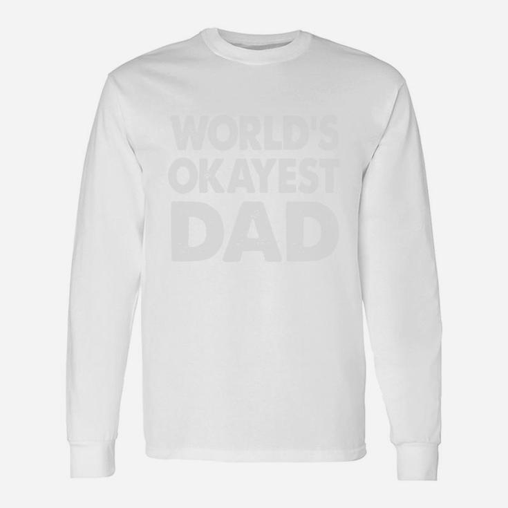 Fathers Day Shirt Worlds Okayest Dad Long Sleeve T-Shirt