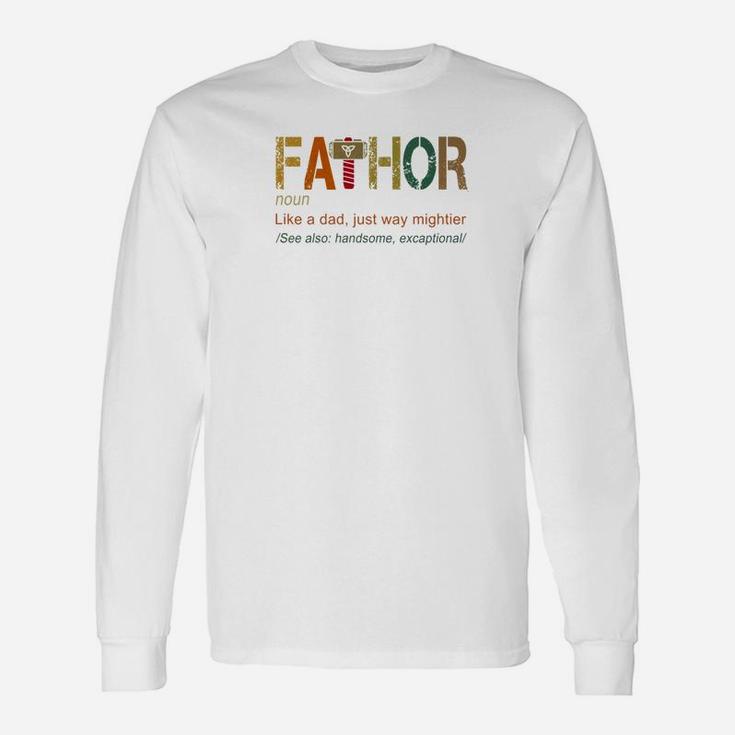 Fathor Like Dad Just Way Mightier Hero Shirts Long Sleeve T-Shirt