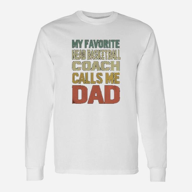My Favorite Head Basketball Coach Calls Me Dad Long Sleeve T-Shirt
