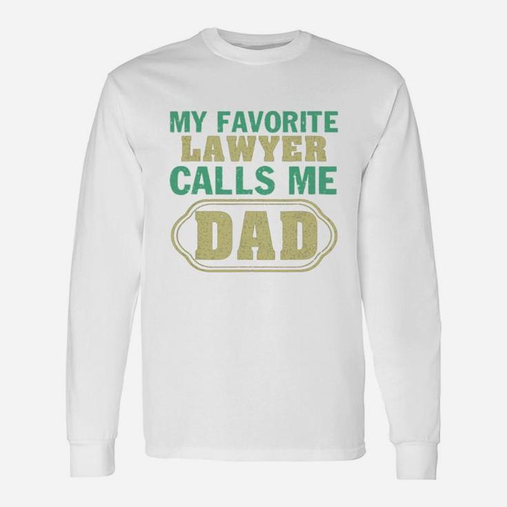 My Favorite Lawyer Calls Me Dad Father s Day Shirt Long Sleeve T-Shirt
