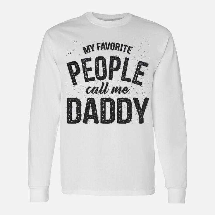 Favorite People Call Me Daddy, best christmas gifts for dad Long Sleeve T-Shirt