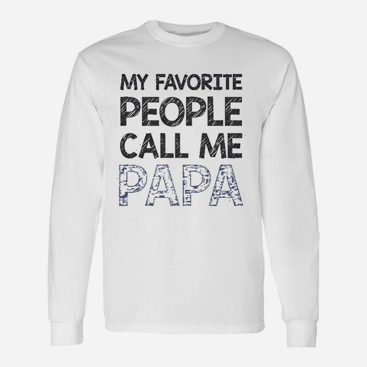 My Favorite People Call Me Papa For Grandpa Father Long Sleeve T-Shirt