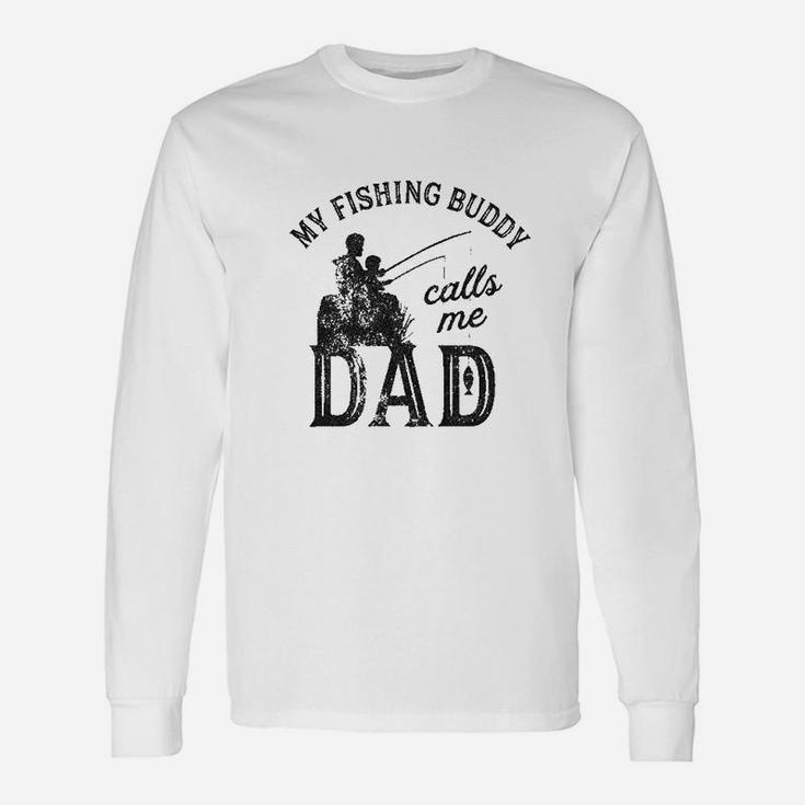 My Fishing Buddy Calls Me Dad Fathers Day Long Sleeve T-Shirt