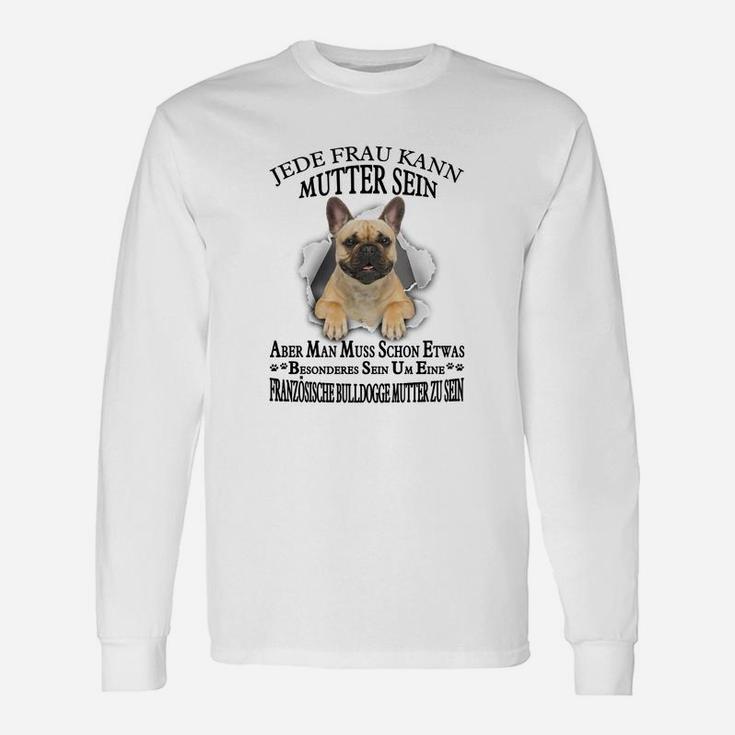 Französische Bulldogge 02 Jede Frau Kann Mutter Sein Langarmshirts