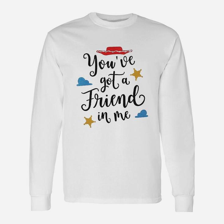 You Have Got A Friend In Me, best friend birthday gifts, birthday gifts for friend, gift for friend Long Sleeve T-Shirt
