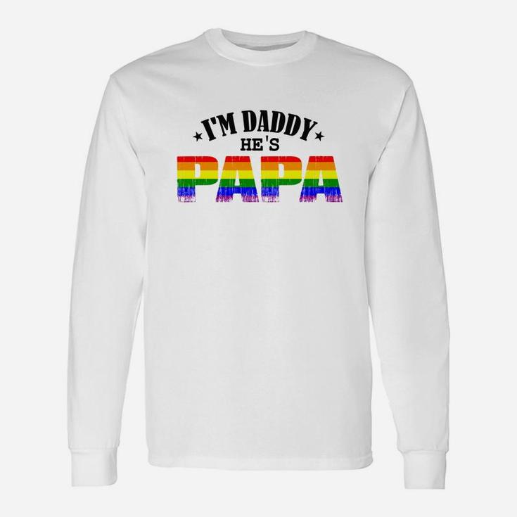 Gay Im Daddy Hes Papa, dad birthday gifts Long Sleeve T-Shirt