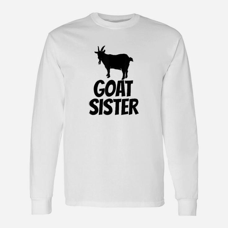 Goat Sister For Goat Lovers Long Sleeve T-Shirt
