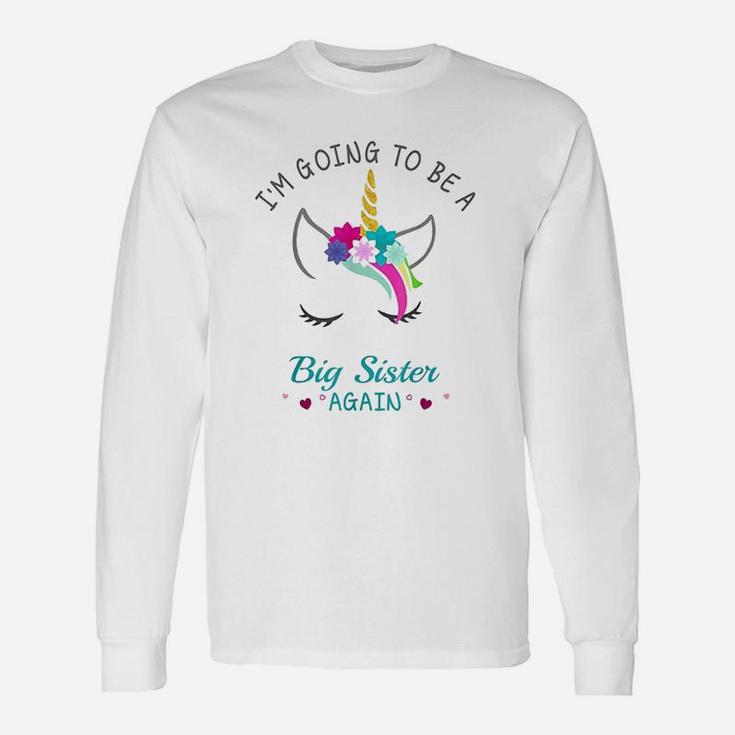 I Am Going To Be A Big Sister Again Unicorn For Girls Long Sleeve T-Shirt