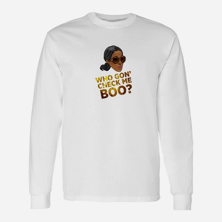 Who Gon Gonna Check Me Boo Trending Long Sleeve T-Shirt