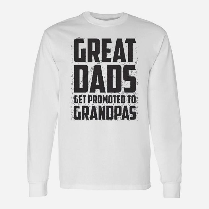Grandparent Great Dads Get Promoted To Great Grandpa Long Sleeve T-Shirt