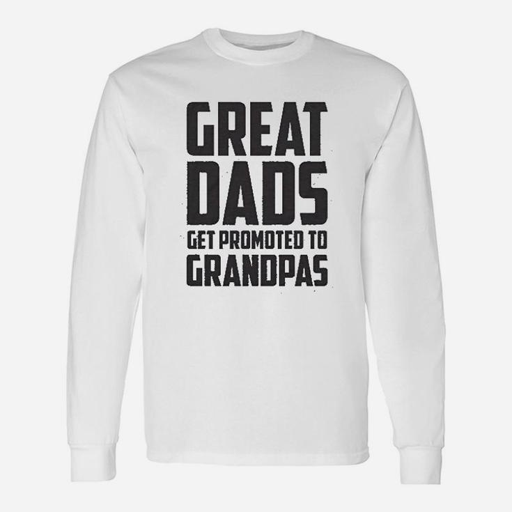 Great Dads Get Promoted To Granpas Long Sleeve T-Shirt