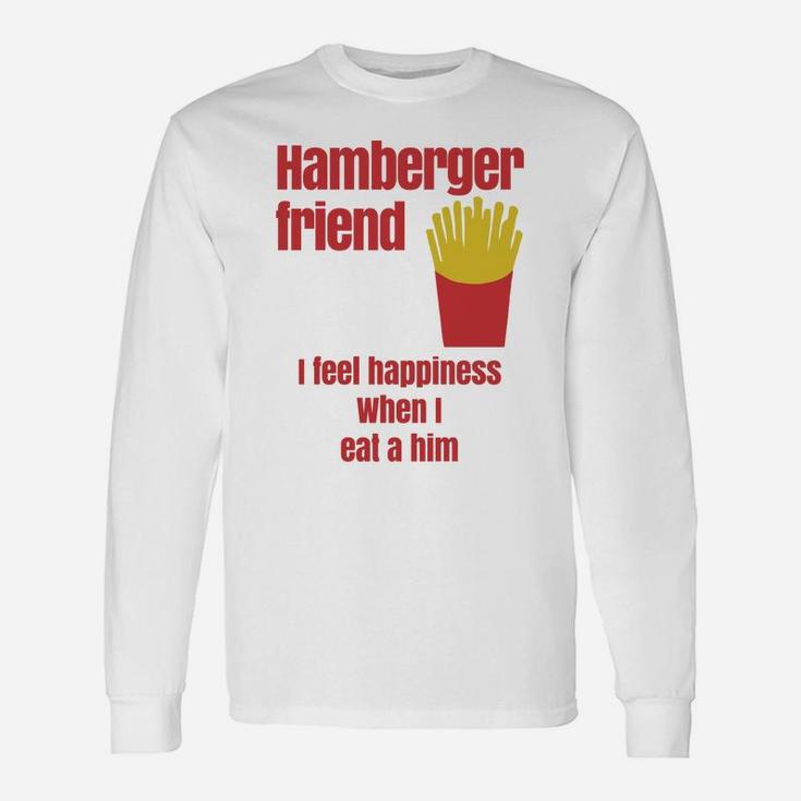 Hamberger Friend , best friend gifts, gifts for your best friend, friend christmas gifts Long Sleeve T-Shirt