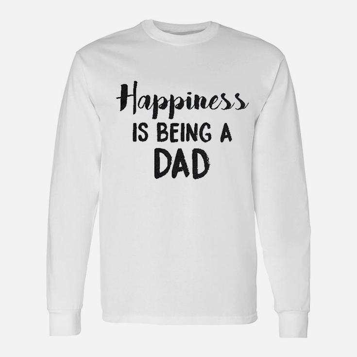 Happiness Is Being A Dad Perfect Fathers Day Proud Parent Long Sleeve T-Shirt