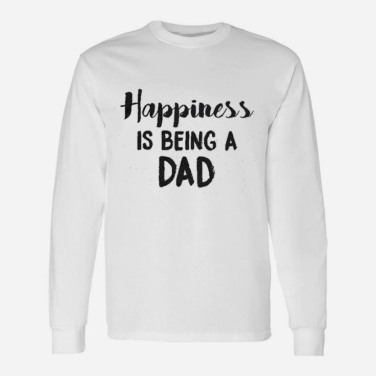 Happiness Is Being A Dad Perfect Fathers Day Proud Parent Long Sleeve T-Shirt