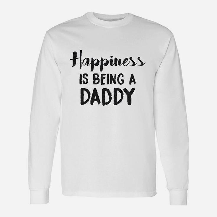 Happiness Is Being A Daddy, best christmas gifts for dad Long Sleeve T-Shirt
