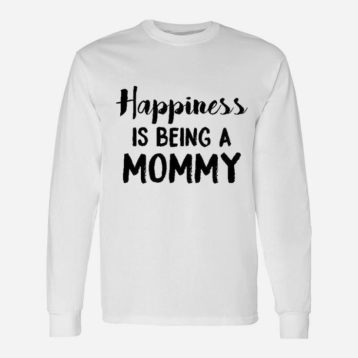 Happiness Is Being A Mommy Long Sleeve T-Shirt