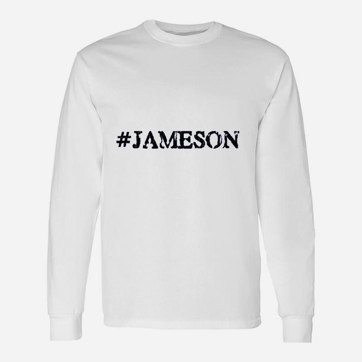 Hashtag Jameson For People Named Jameson Long Sleeve T-Shirt