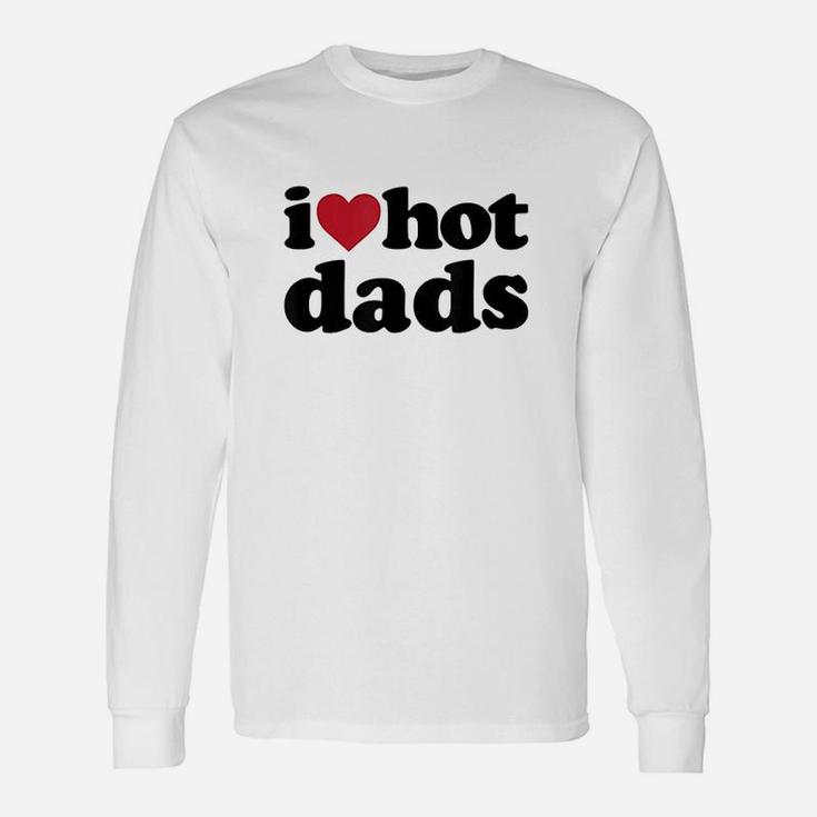 I Heart Hot Dads, dad birthday gifts Long Sleeve T-Shirt
