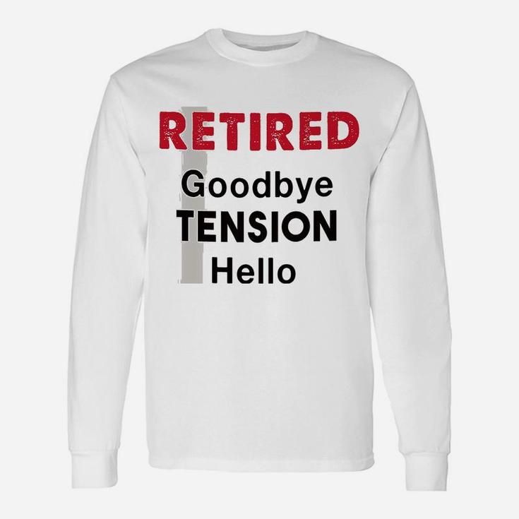 Hello Pension Goodbye Tension Office Humor Retirement Long Sleeve T-Shirt