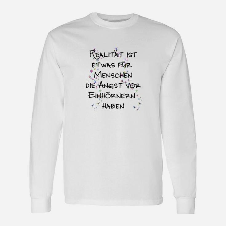 Herrenshirt mit Einhorn-Spruch, Realität für Menschen mit Angst Langarmshirts