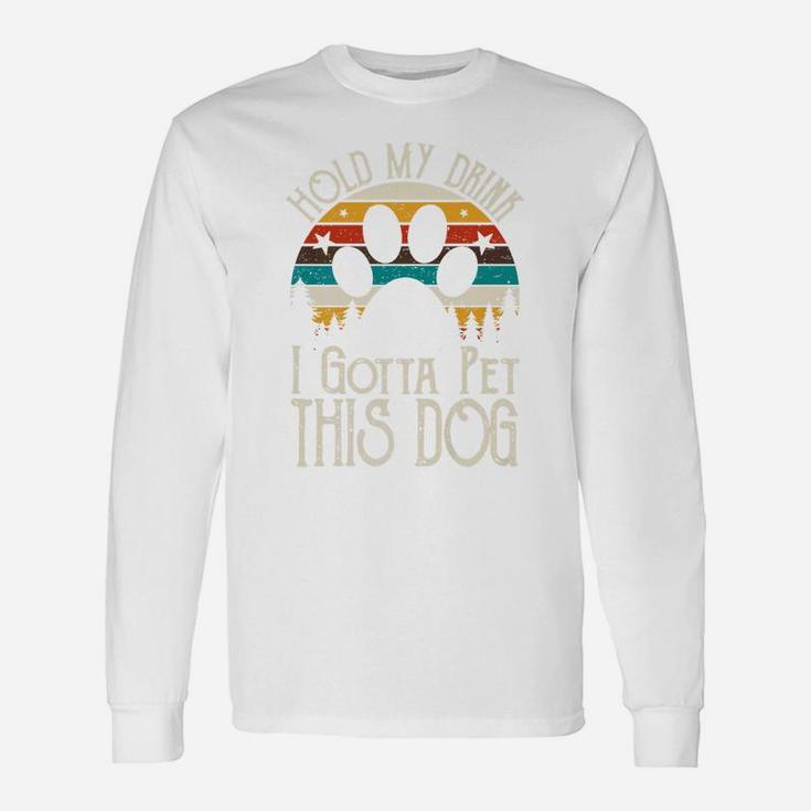 Hold My Drink I Gotta Pet This Dog Funny Humor Gift Sweat Shirt Seseable CA