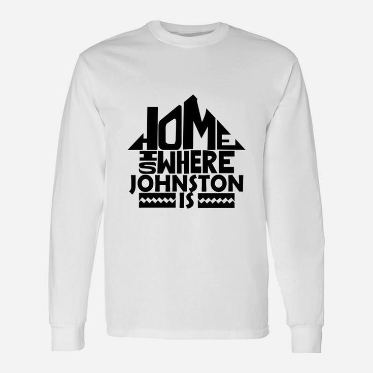 Home Is Where The Johnston Is Tshirts. Johnston Crest. Great Chistmas Ideas Long Sleeve T-Shirt