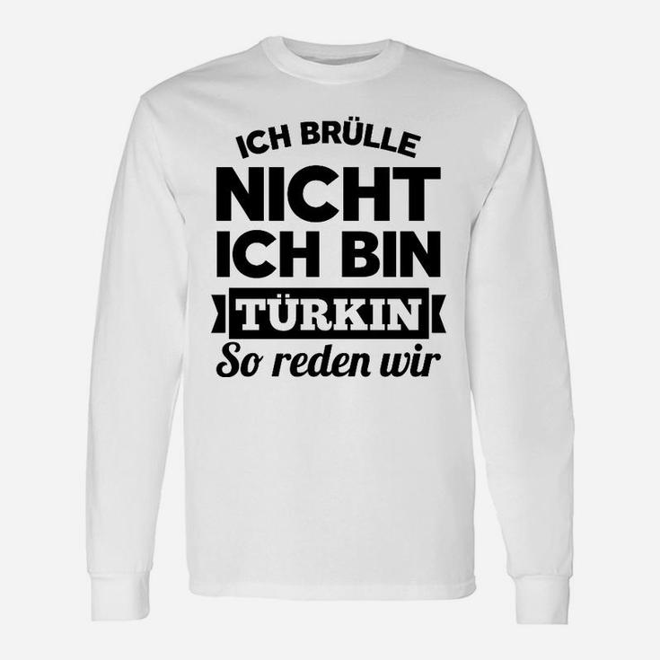 Ich Brulle Nich Ich Bin Turkin Langarmshirts