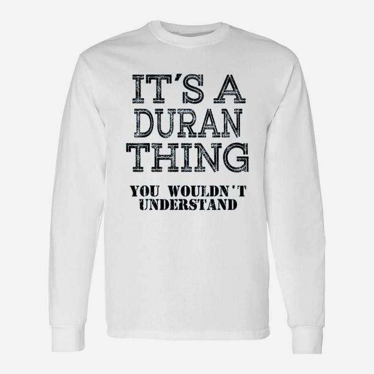 Its A Duran Thing You Wouldnt Understand Matching Long Sleeve T-Shirt