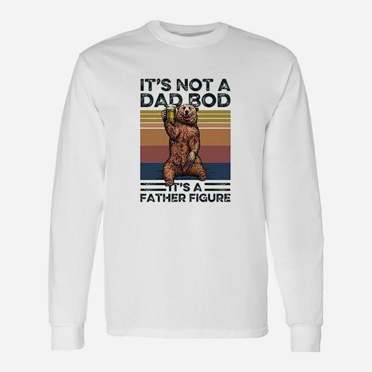 Its Not A Dad Bod Its A Father Figure Bear Drinking Long Sleeve T-Shirt
