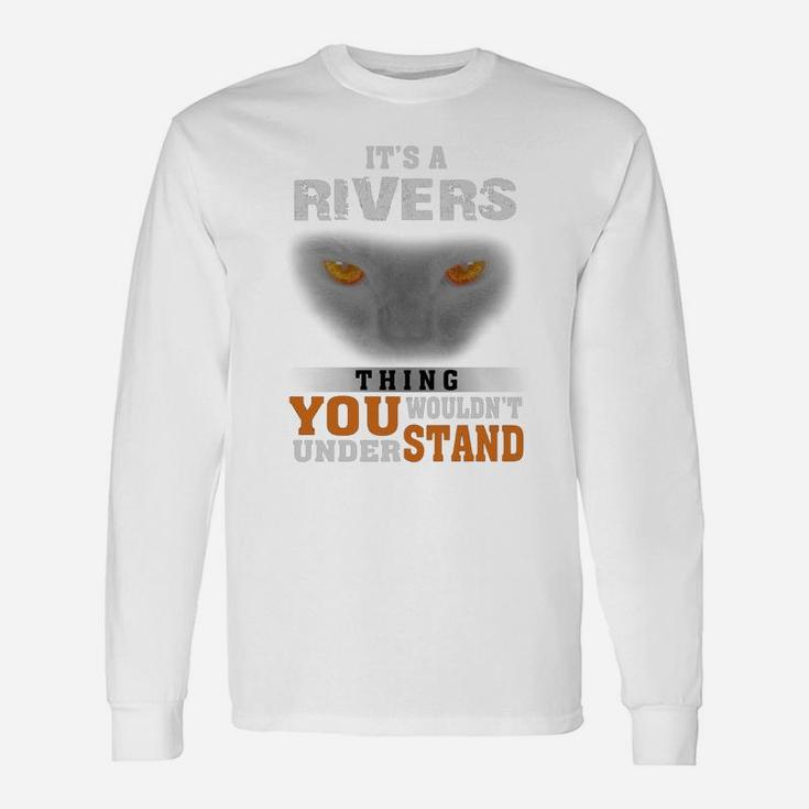 It's A Rivers Thing You Wouldn't Understand Name Custom T-shirts Long Sleeve T-Shirt