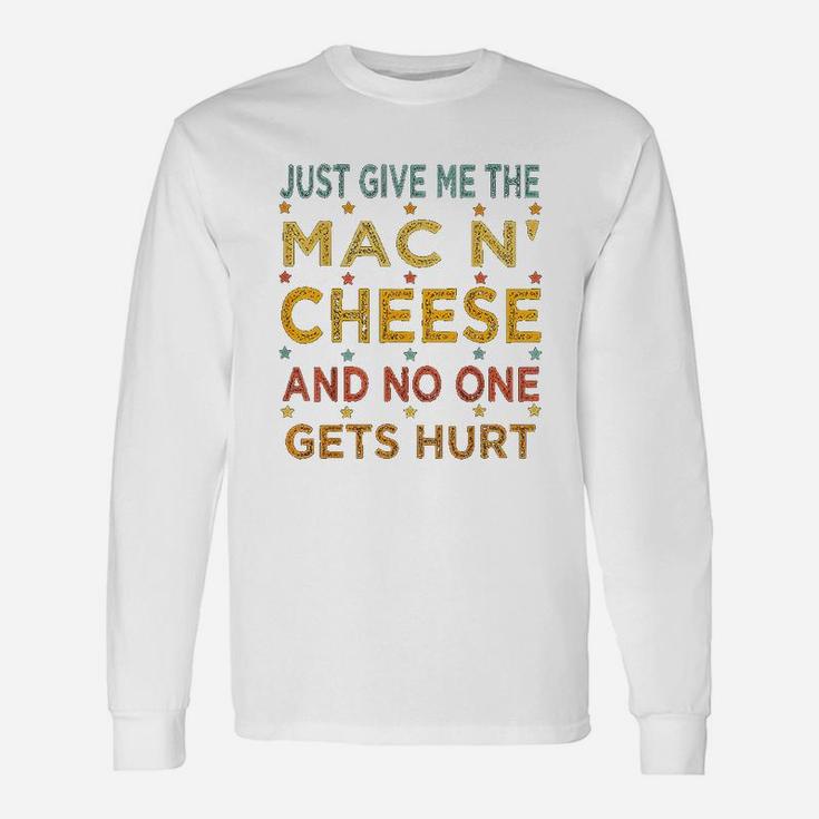 Just Give Me The Mac And Cheese Thanksgiving Christmas Long Sleeve T-Shirt